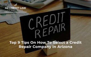 Top 9 Tips On How To Select a Credit Repair Company In Arizona