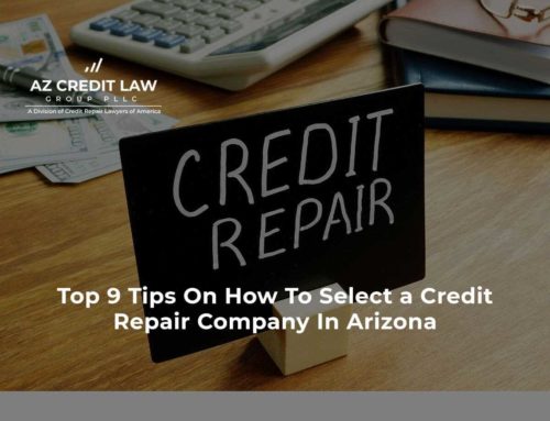 Top 9 Tips On How To Select a Credit Repair Company In Arizona