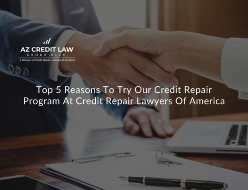 Top 5 Reasons To try our Credit Repair Program at the Arizona Credit Law Group